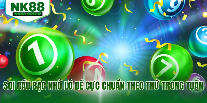 Soi cầu bạc nhớ lô đề cực chuẩn theo thứ trong tuần
