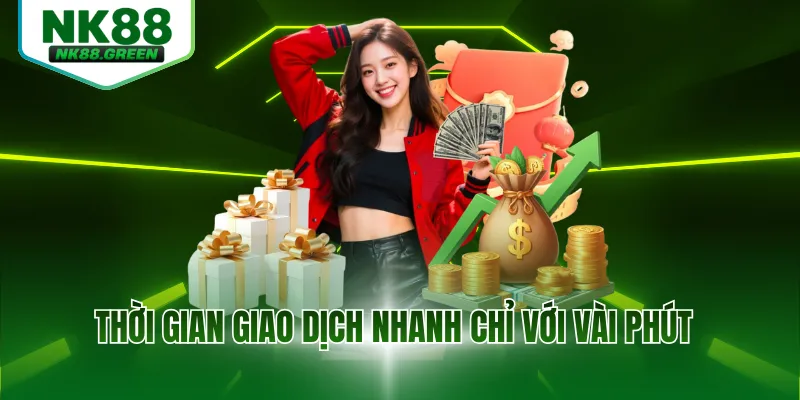Thời gian giao dịch nhanh chỉ với vài phút
